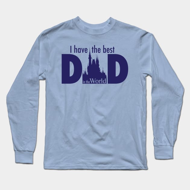 I Have the Best Dad in the World Long Sleeve T-Shirt by Center St. Apparel